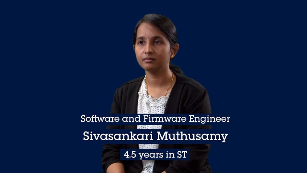 Discover Siva’s story as an ST Software & Firmware Engineer based in Singapore!