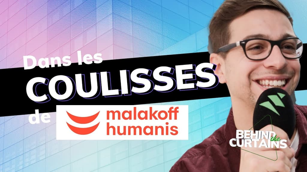 Découvrez les coulisses de Malakoff Humanis - BEHIND THE CURTAINS