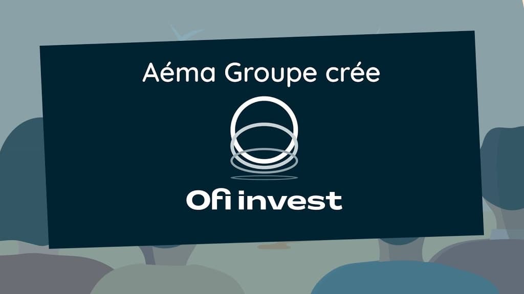Aéma Groupe crée Ofi Invest