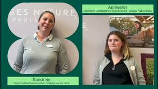 Découvrez Sandrine et Annwenn de nos équipes événementiel à Village Nature Paris, qui vous en disent plus sur leur travail sur parc !