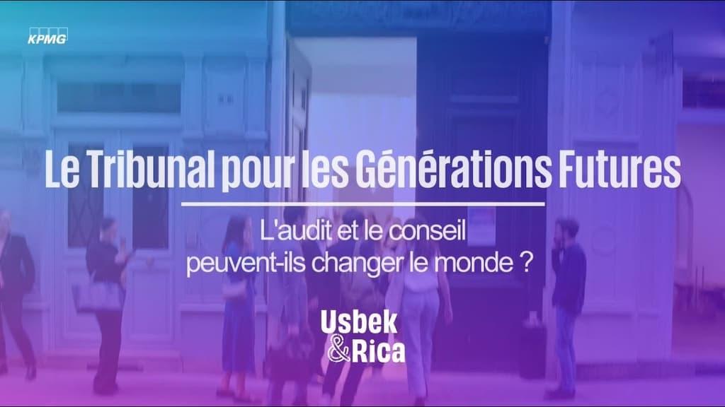 L'Audit et le Conseil peuvent-ils changer le monde ? Revivez le Tribunal pour les Générations Futures organisé par KPMG et Usbek & Rica !