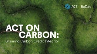 Webinar: Ensuring Carbon Credit Integrity with BeZero and ACT Group