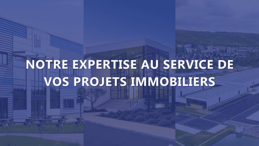 Notre expertise au service de vos projets immobiliers d’entreprise