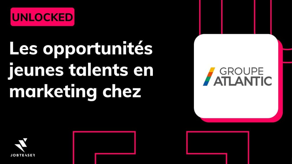 Les opportunités jeunes talents en marketing chez@Groupe Atlantic  - Unlocked