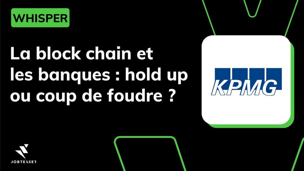 [PODCAST] Blockchain et banques : hold up ou coup de foudre ? (w/ @KPMG France ) - WHISPER - EP29
