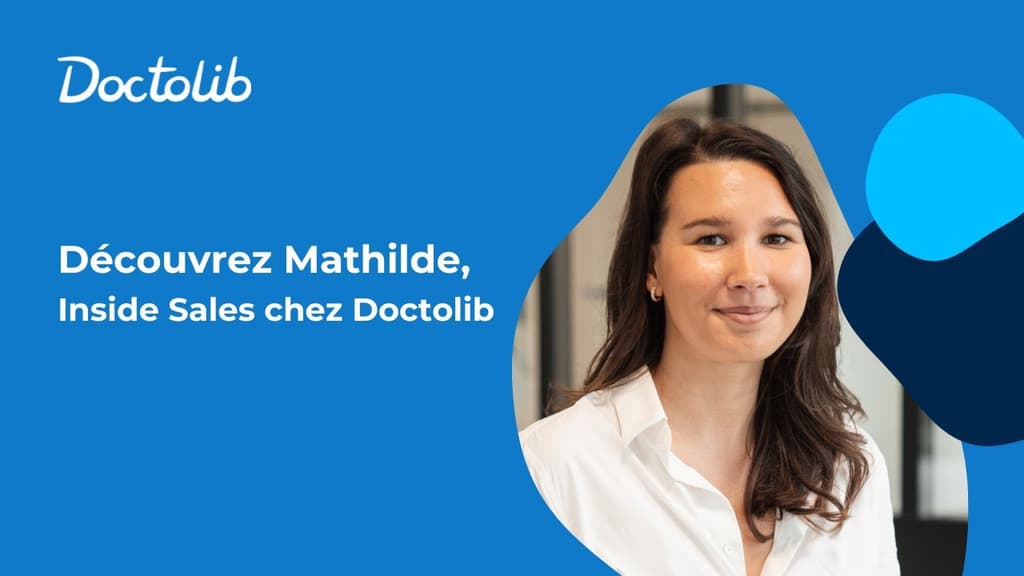 Mathilde est Chargée de comptes (Inside Sales) chez Doctolib, Au quotidien, elle est en charge du cycle de vente des produits Doctolib. 