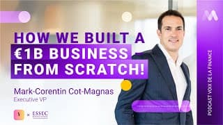 Voix de la Finance: From 0 to €1 billion in revenue - Episode 1