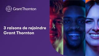 3 bonnes raisons de choisir Grant Thornton