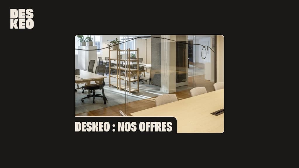 Deskeo, des lieux de vie qui incarnent la culture et l'ambition de votre entreprise !