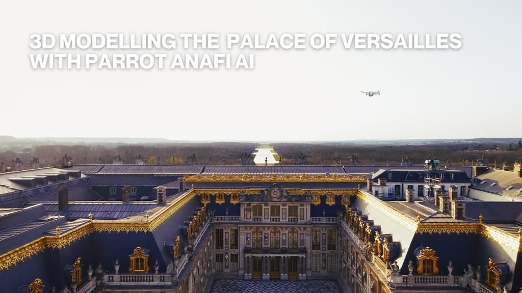 3D modelling the Palace of Versailles with Parrot ANAFI Ai