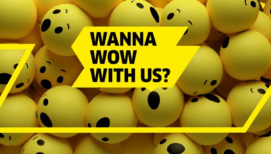 Wanna WOW with us?