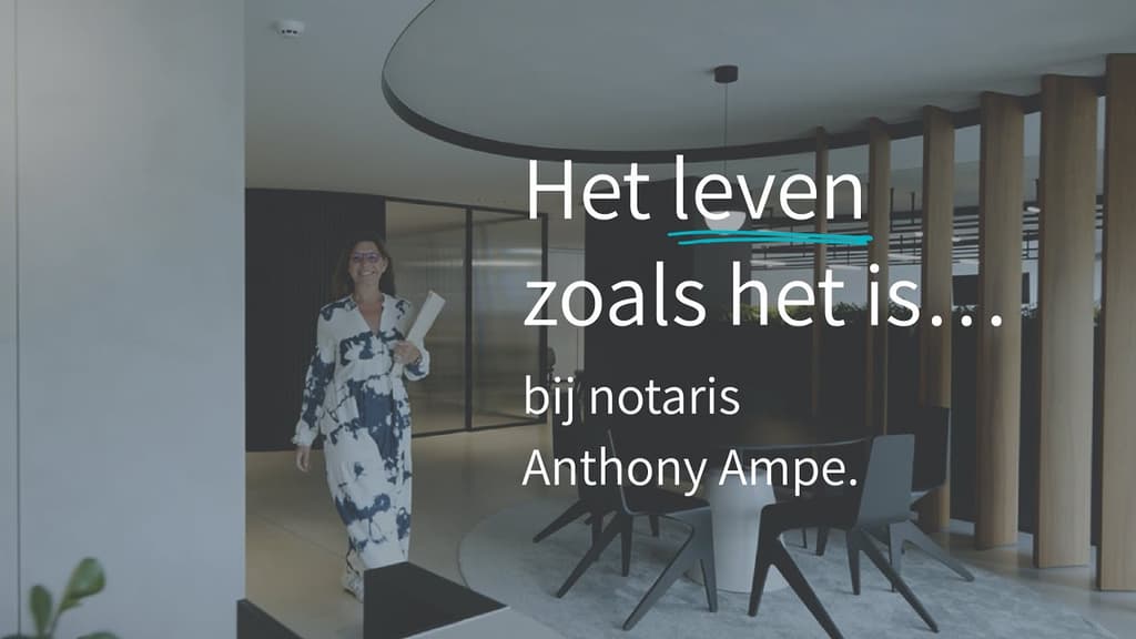 Het leven zoals het is… bij notaris Anthony Ampe