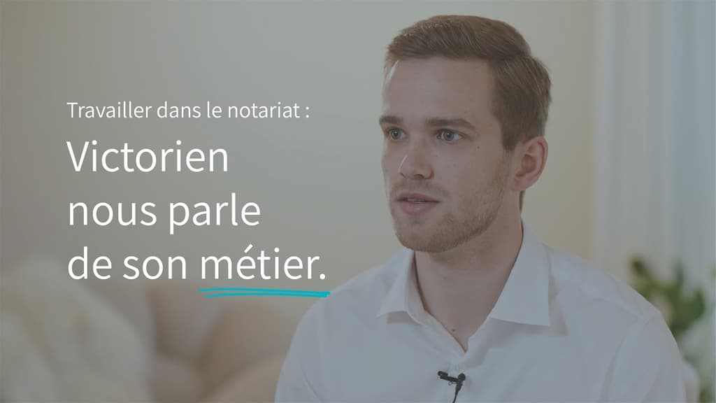 Victorien, Master en Droit, nous explique pourquoi il a décidé de se spécialiser dans le notariat et comment se déroule son stage.