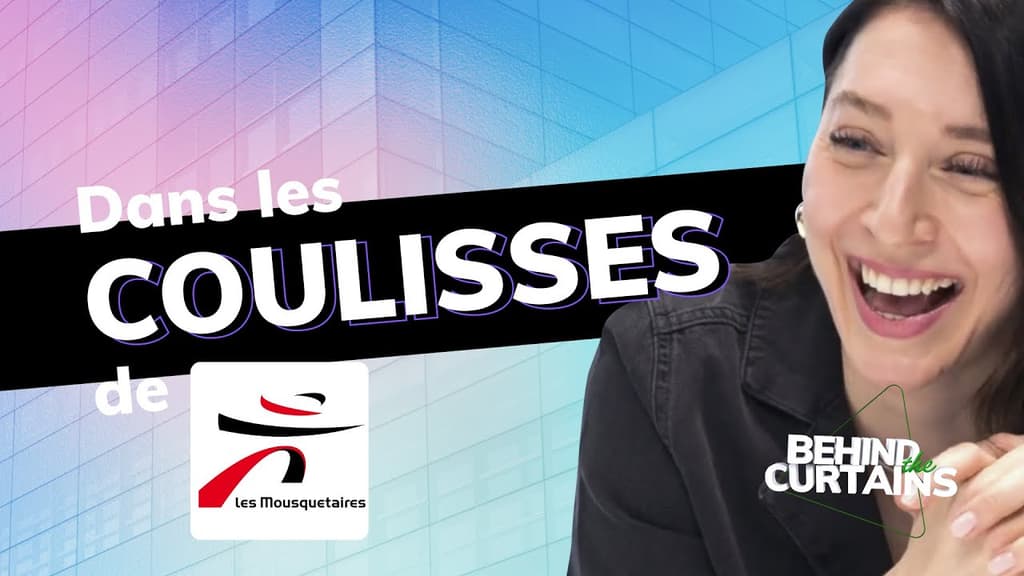 Découvrez les coulisses du Groupement Les Mousquetaires - BEHIND THE CURTAINS
