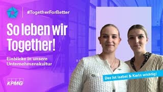 Together bei KPMG: Setze mit uns auf Teamwork | Isabel & Karin über Werte | KPMG Karriere