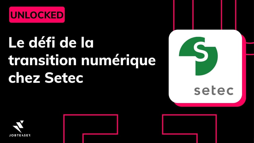 Le défi de la transition numérique chez @Groupe setec - UNLOCKED