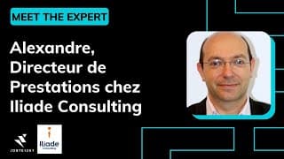 Alexandre, Directeur de Prestations chez Iliade Consulting - MEET THE EXPERT