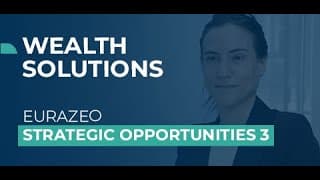 Strategic Opportunities 3 - Wealth solutions - Eurazeo