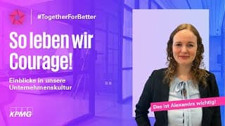 Courage bei KPMG: Sei mit uns mutig und innovativ | Alexandra über Werte | KPMG Karriere