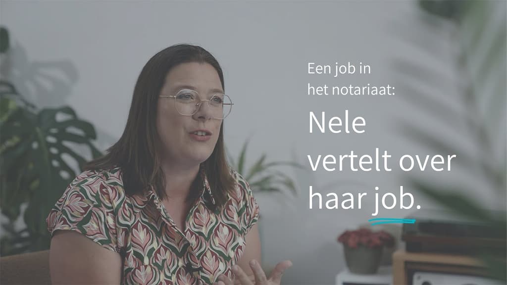 Nele vertelt ons over haar carrière in het notariaat en waarom ze haar werk zo leuk vindt: opleiding, contact met cliënten, vlakbij huis...