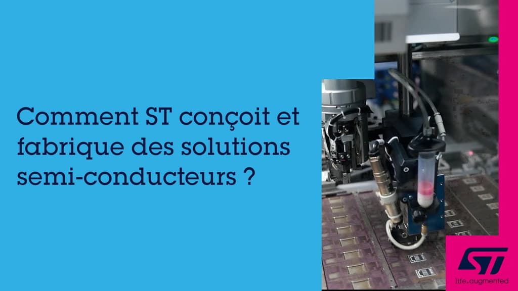 Comment ST conçoit et fabrique des solutions semi-conducteurs ? (2023)